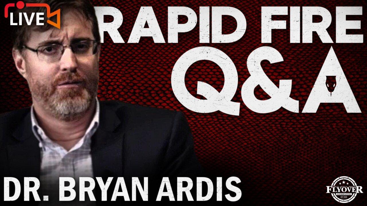 Your Questions Answered LIVE with Dr. Bryan Ardis | Flyover Conservatives