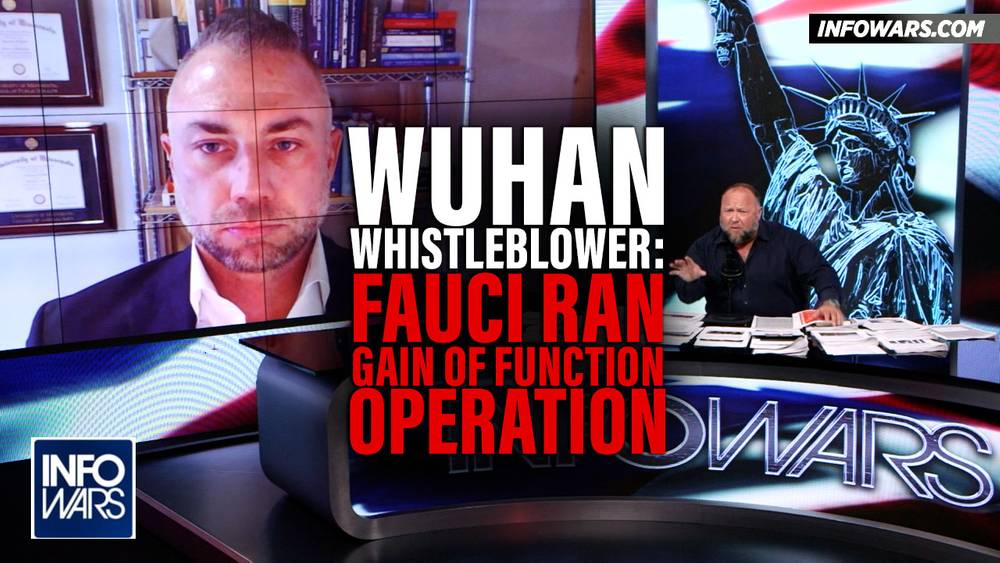 Alex Jones Interviews Wuhan Whistleblower: Proves Fauci Ran COVID Gain Of Function Operation