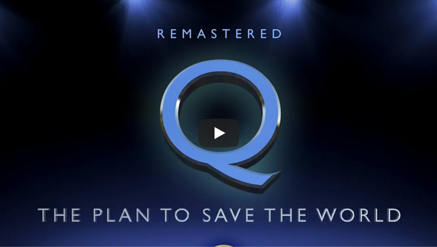 Q’s Plan to Save the World