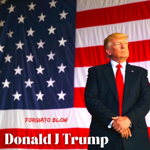 Donald J Trump by Forgiato Blow
