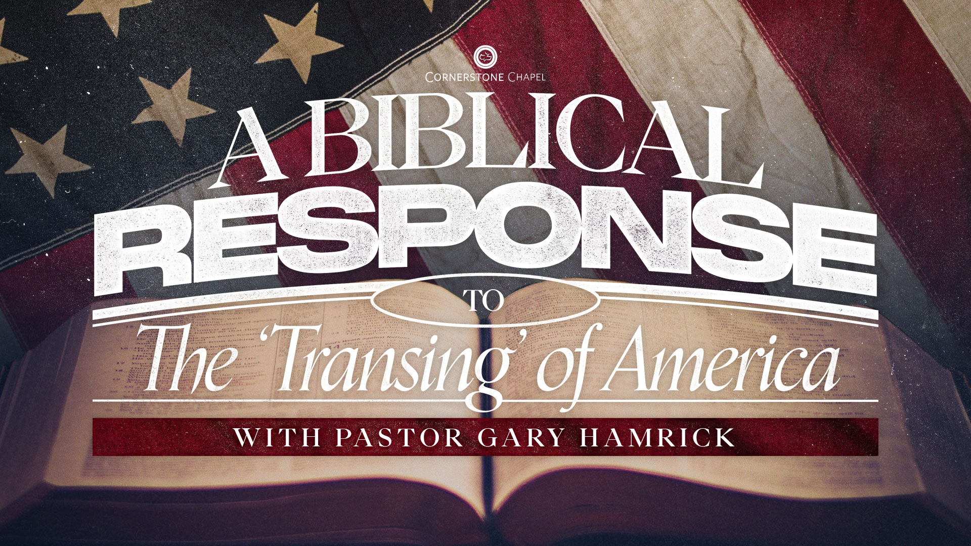 A Biblical Response to the ‘Transing’ of America – Cornerstone Chapel